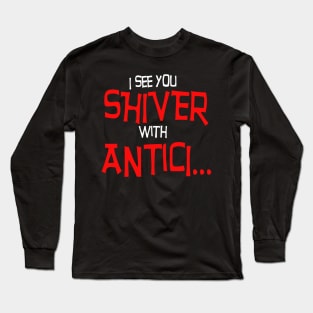 Shiver with Antici... Long Sleeve T-Shirt